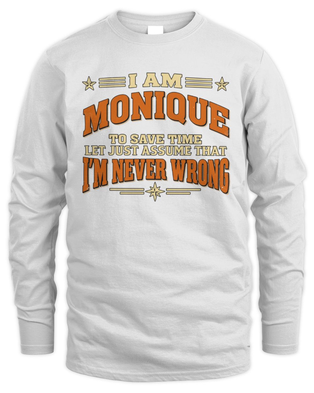 I'm Name Let's Just Assume I'm Never Wrong Retro Shirt MONIQUE M1-64 / Men's Long Sleeved T-Shirt / white