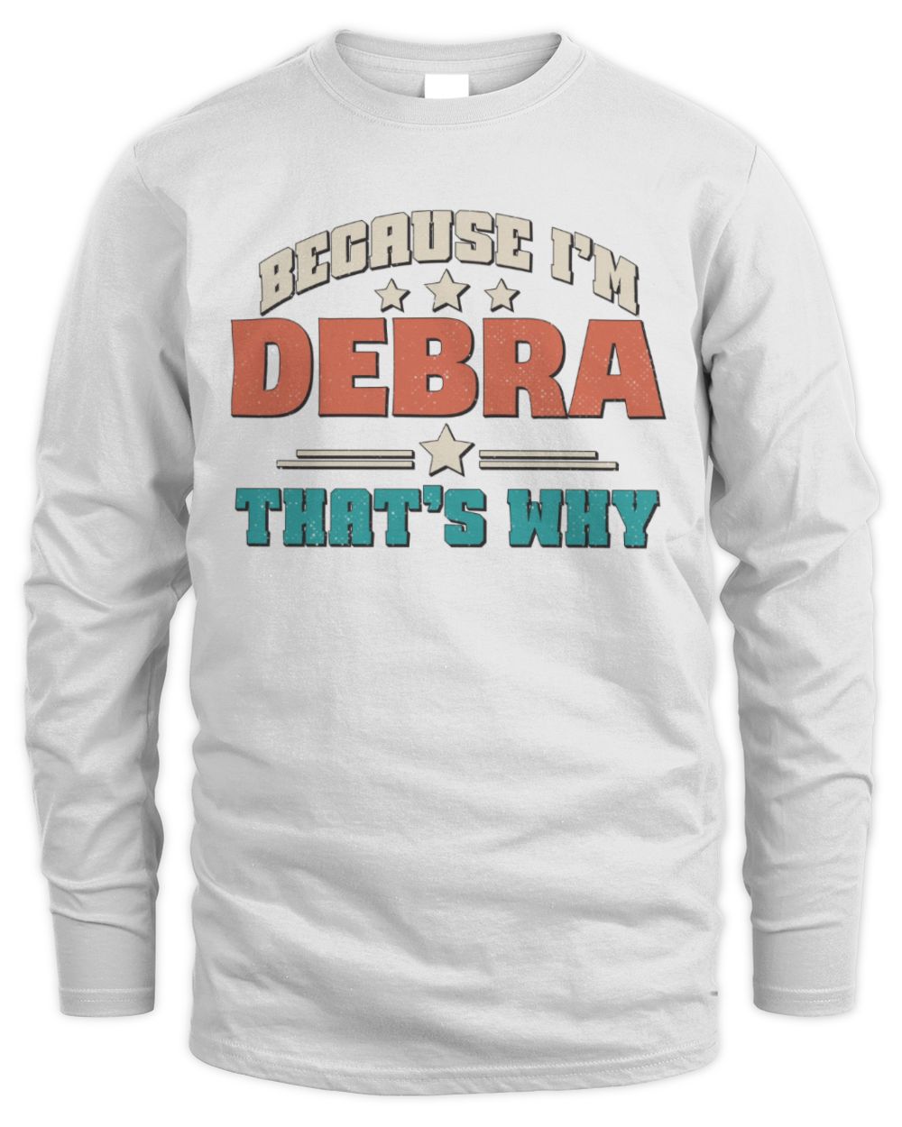 Because I'm Name That's Why Personalized Retro Shirt DEBRA-49 / Men's Long Sleeved T-Shirt / white