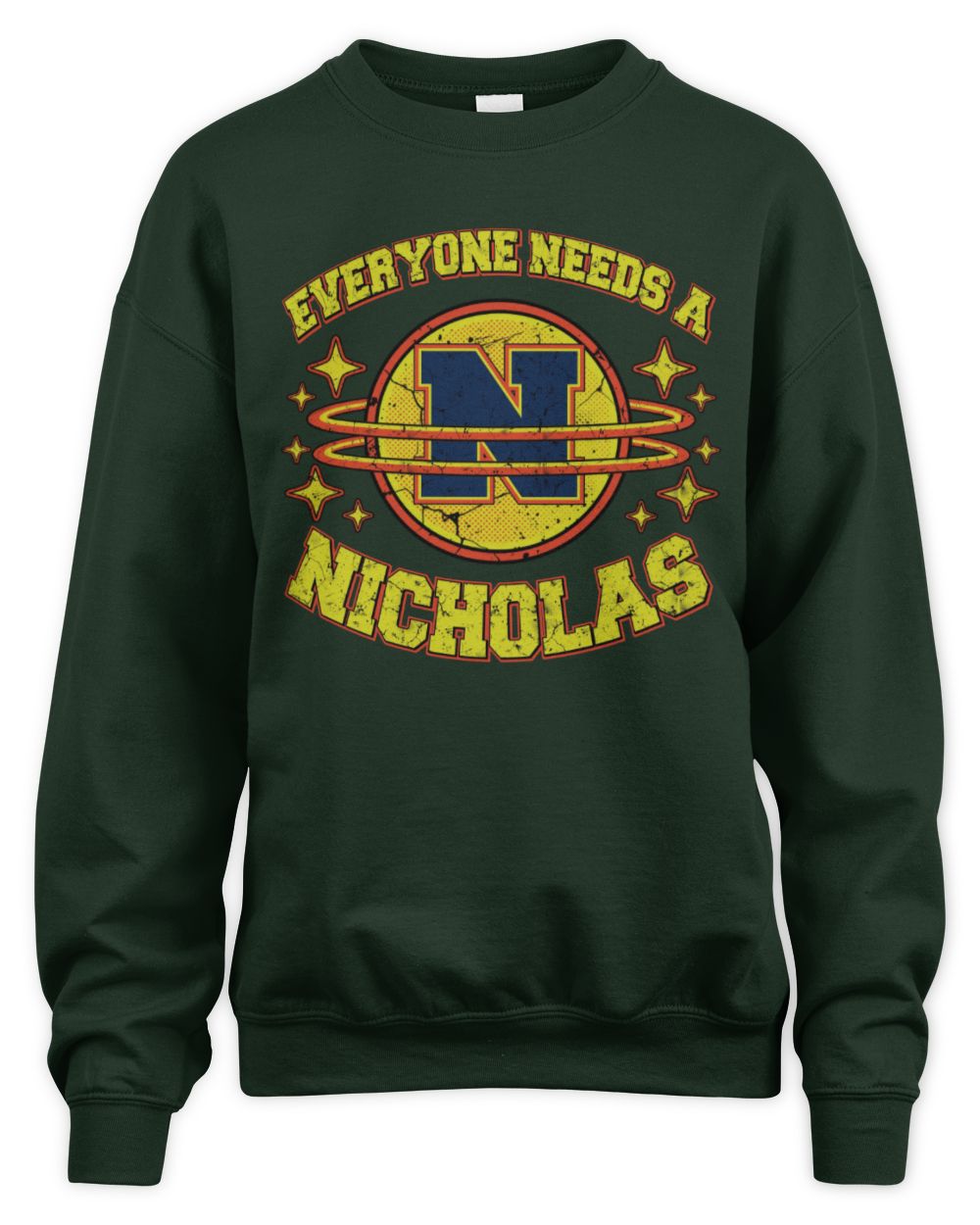 Everyone Needs a Your Name Shirt NICHOLAS M1-76 / Unisex Sweatshirt / forest green