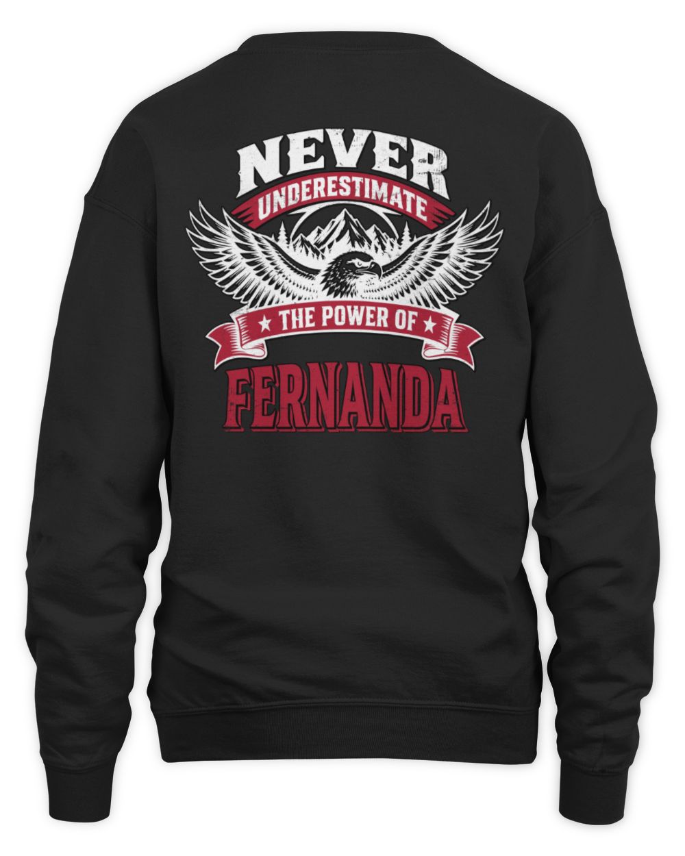 Never Underestimate Your Name Eagle Mountain Shirt FERNANDA M1-61 / Unisex Sweatshirt / black