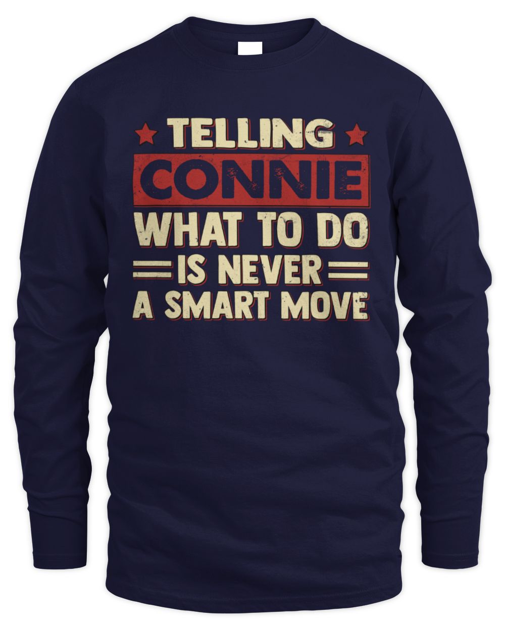 Telling Your Name What to Do Is Never a Smart Move Shirt CONNIE M1-66 / Men's Long Sleeved T-Shirt / navy