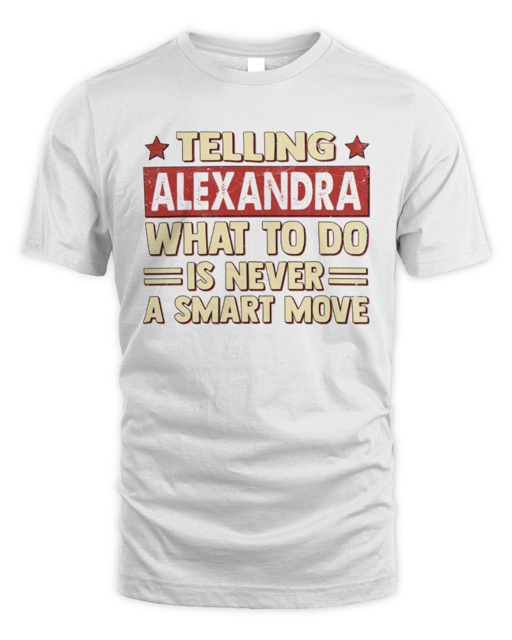 Telling Your Name What to Do Is Never a Smart Move Shirt ALEXANDRA M1-66 / Unisex Standard T-Shirt / white
