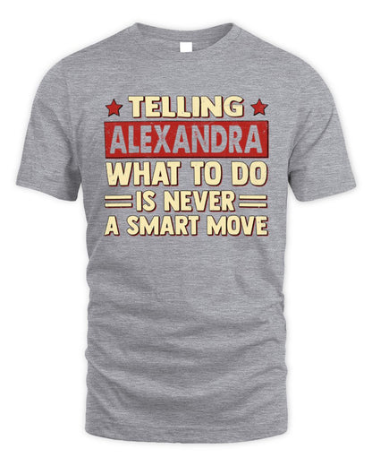 Telling Your Name What to Do Is Never a Smart Move Shirt ALEXANDRA M1-66 / Unisex Standard T-Shirt / sport grey