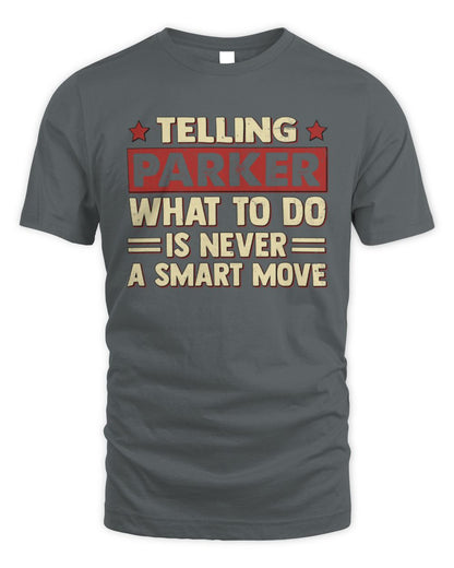 Telling Your Name What to Do Is Never a Smart Move Shirt PARKER M1-66 / Unisex Standard T-Shirt / charcoal