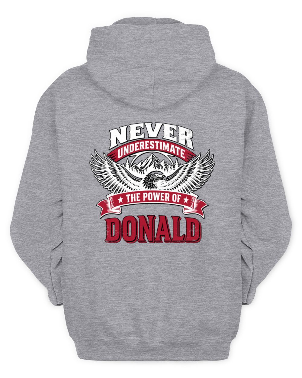 Never Underestimate Your Name Eagle Mountain Shirt DONALD M1-61 / Unisex Hoodie / sport grey
