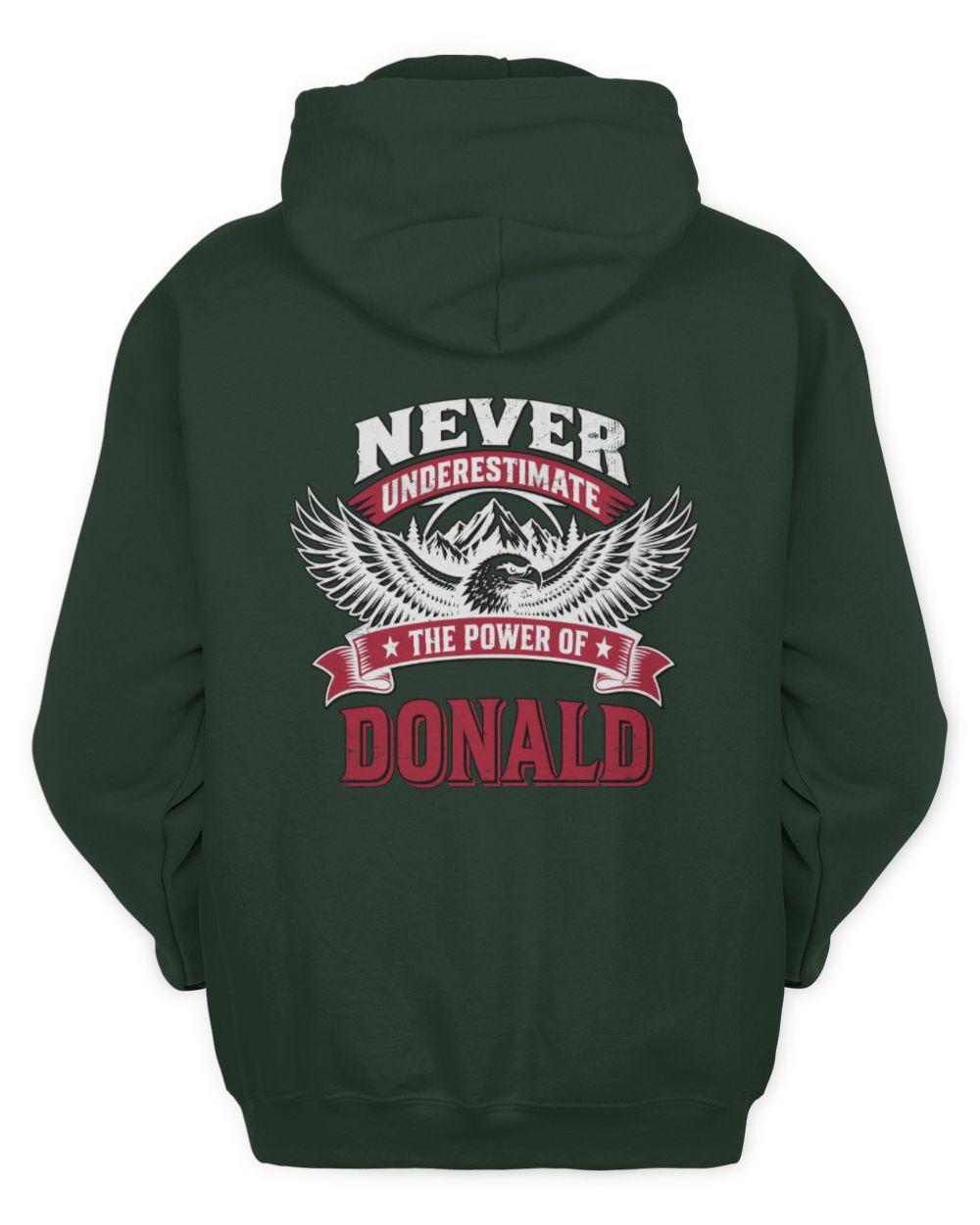 Never Underestimate Your Name Eagle Mountain Shirt DONALD M1-61 / Unisex Hoodie / forest green