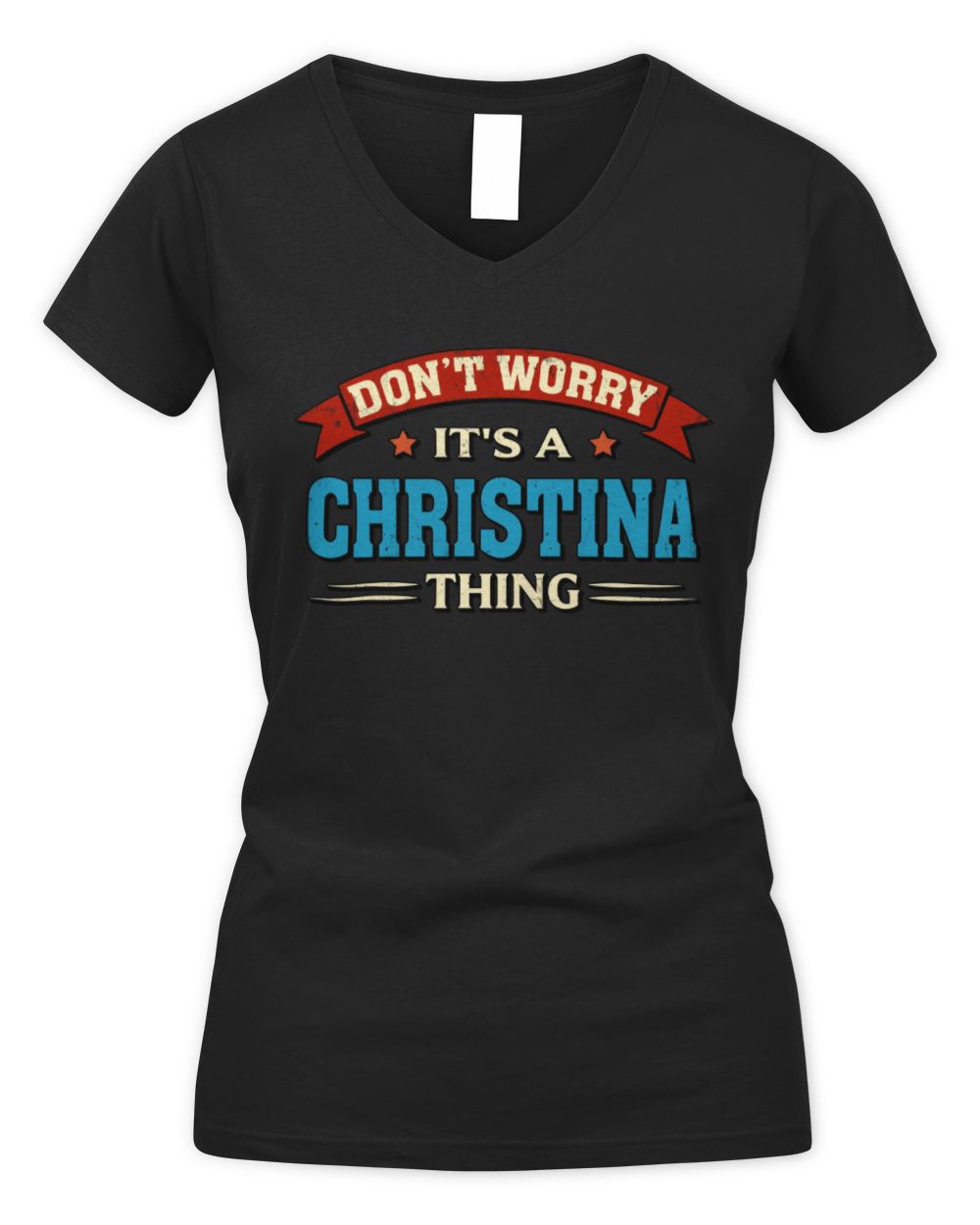 Don't Worry It's a Your Name Thing Funny Retro T-Shirt CHRISTINA M1-57 / Women's V-Neck T-Shirt / black