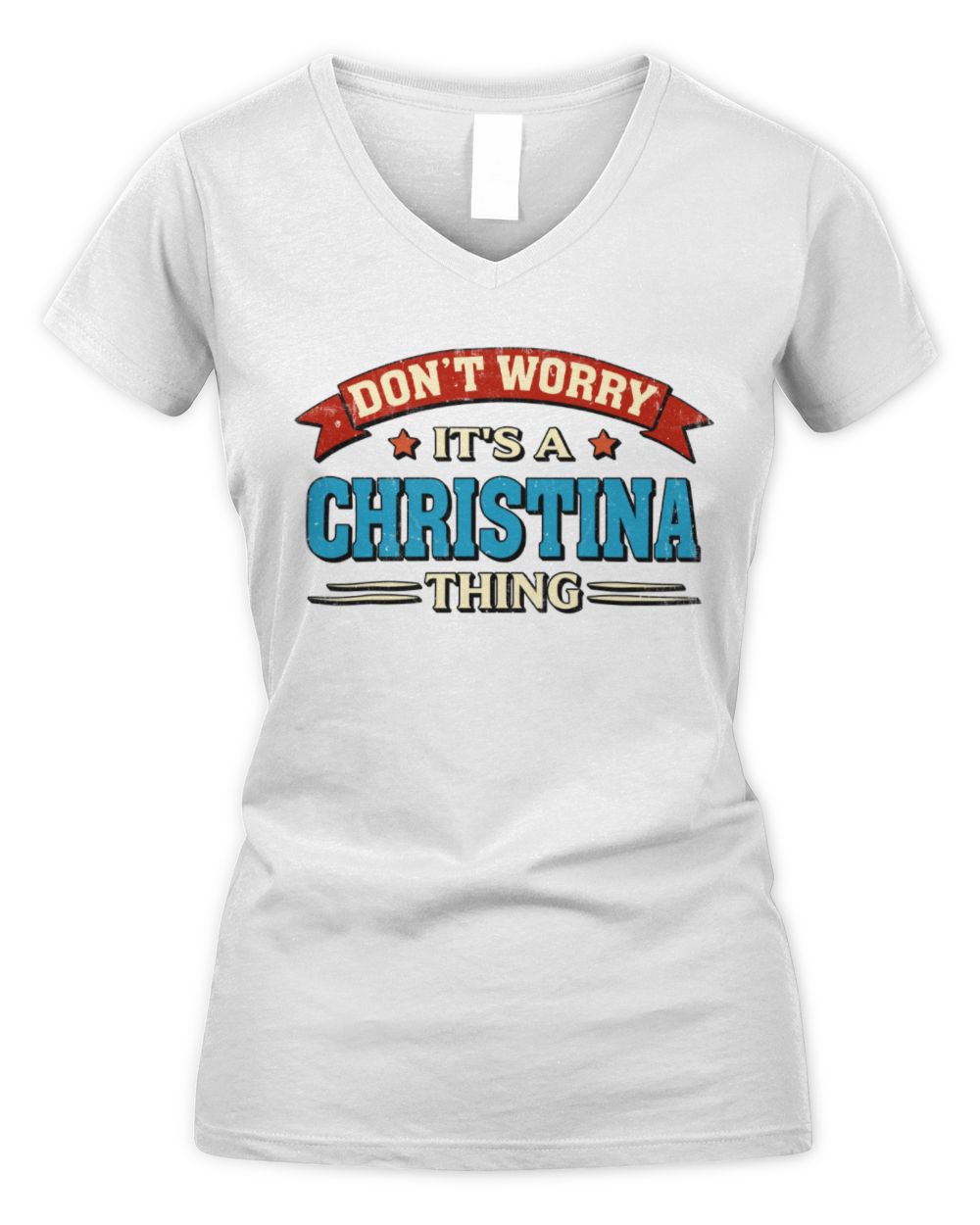 Don't Worry It's a Your Name Thing Funny Retro T-Shirt CHRISTINA M1-57 / Women's V-Neck T-Shirt / white