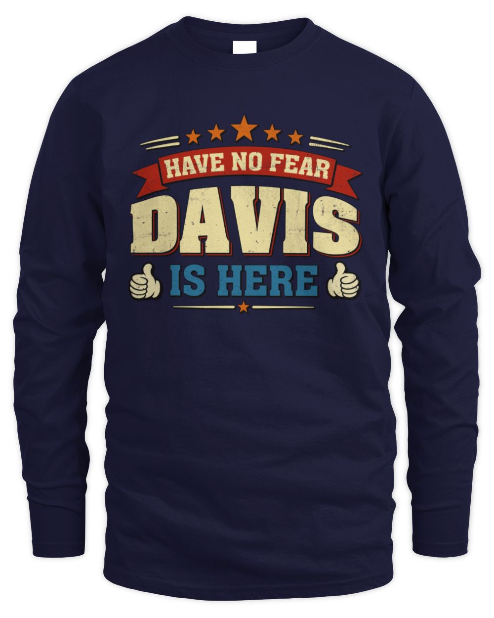 Have No Fear Your Name Is Here Cool Graphic T-Shirt DAVIS M1-71 / Men's Long Sleeved T-Shirt / navy