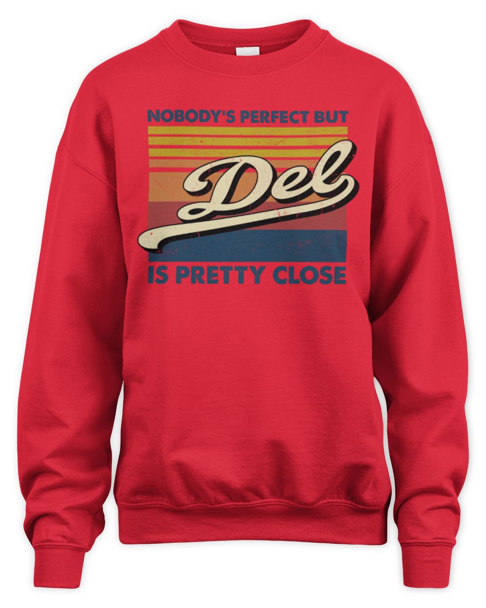 Nobody's Perfect But Your Name Is Pretty Close Retro Shirt DEL M1-65 / Unisex Sweatshirt / red
