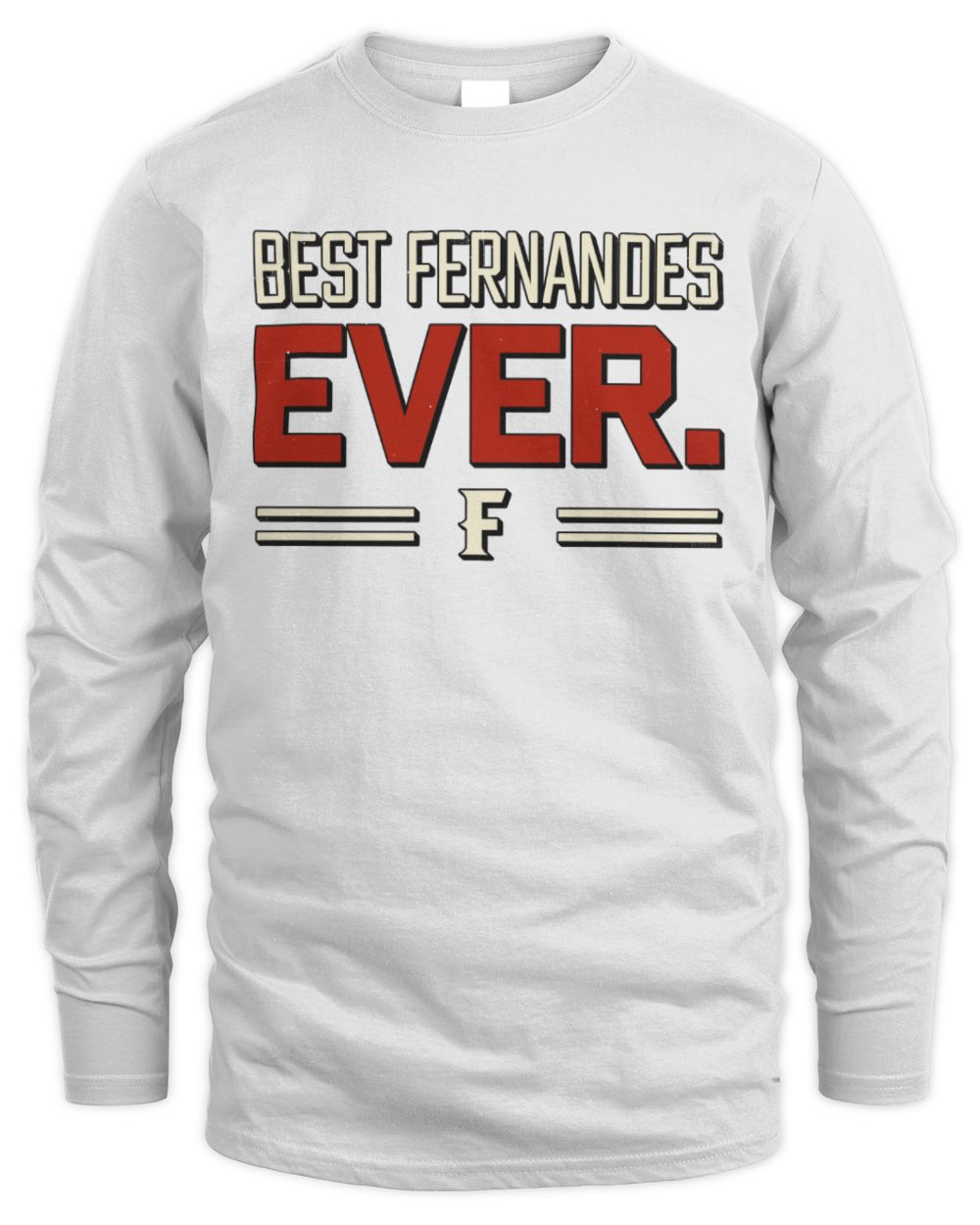 Best Your Name Ever Cool Shirt FERNANDES M1-58 / Men's Long Sleeved T-Shirt / white