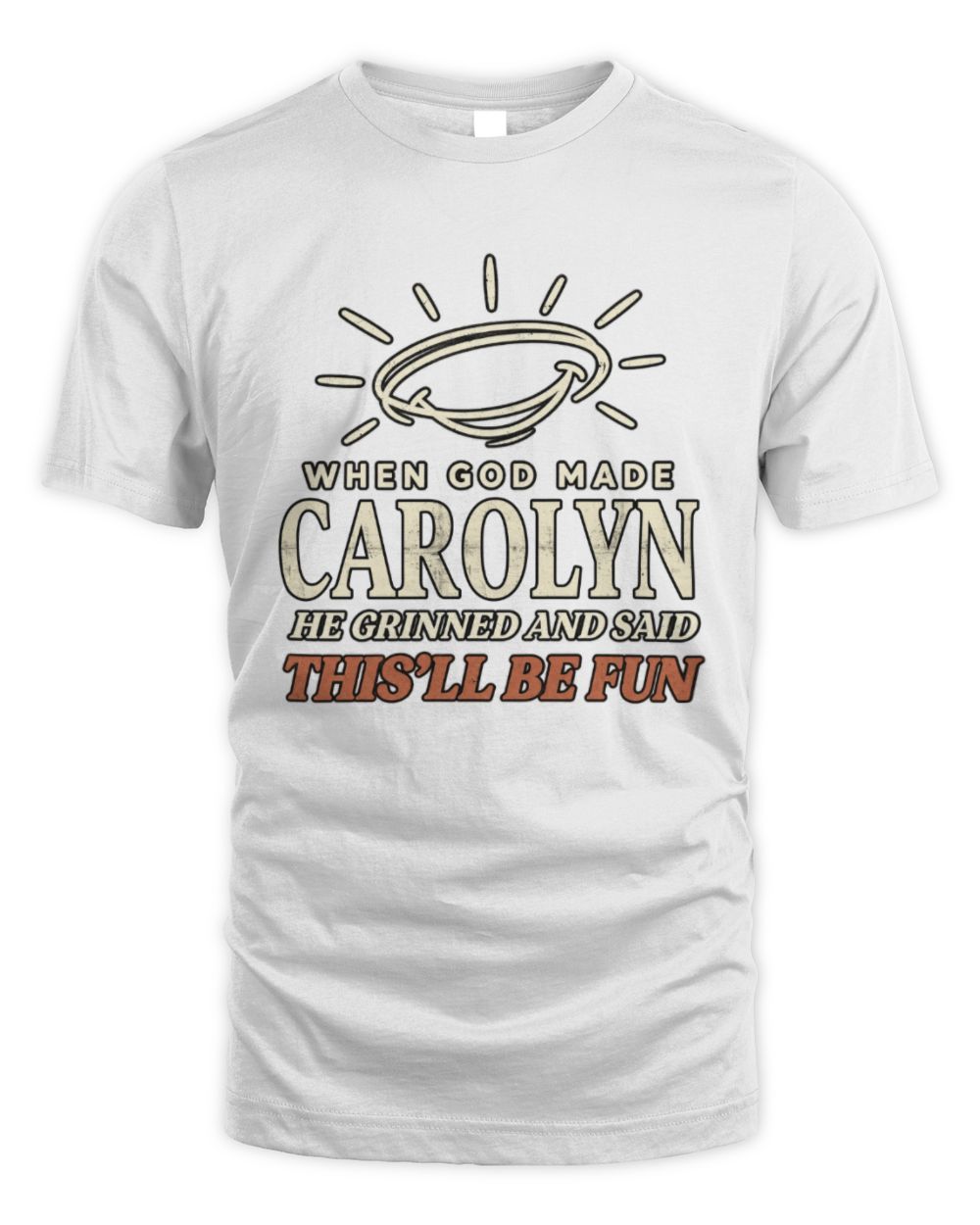 When God Made Your Name Funny Western T-Shirt T-Shirt CAROLYN M1-S82 / Unisex Standard T-Shirt / white