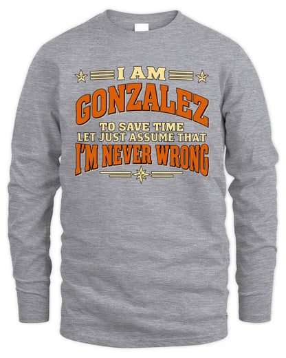 I'm Name Let's Just Assume I'm Never Wrong Retro Shirt GONZALEZ M1-64 / Men's Long Sleeved T-Shirt / sport grey