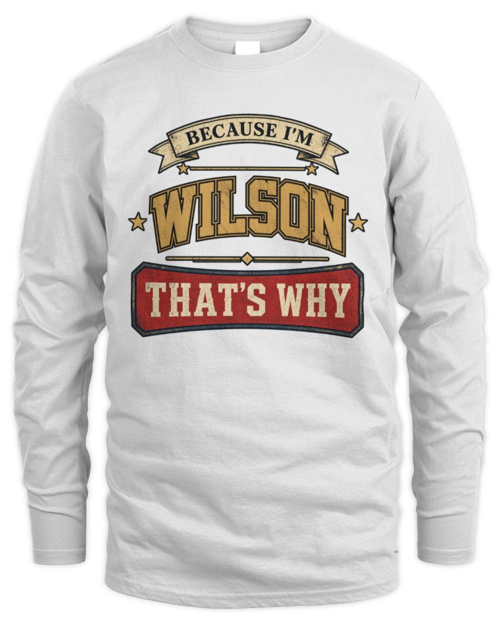 Because I'm Name That's Why Americana T-Shirt WILSON M1-S88 / Men's Long Sleeved T-Shirt / white