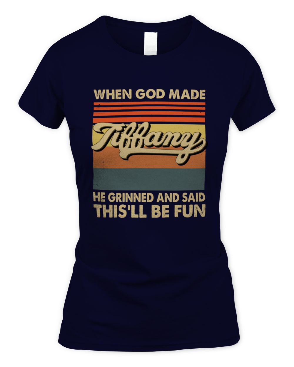 When God Made Your Name He Grinned Vintage T-Shirt TIFFANY M1-55 / Women's Standard T-Shirt / navy