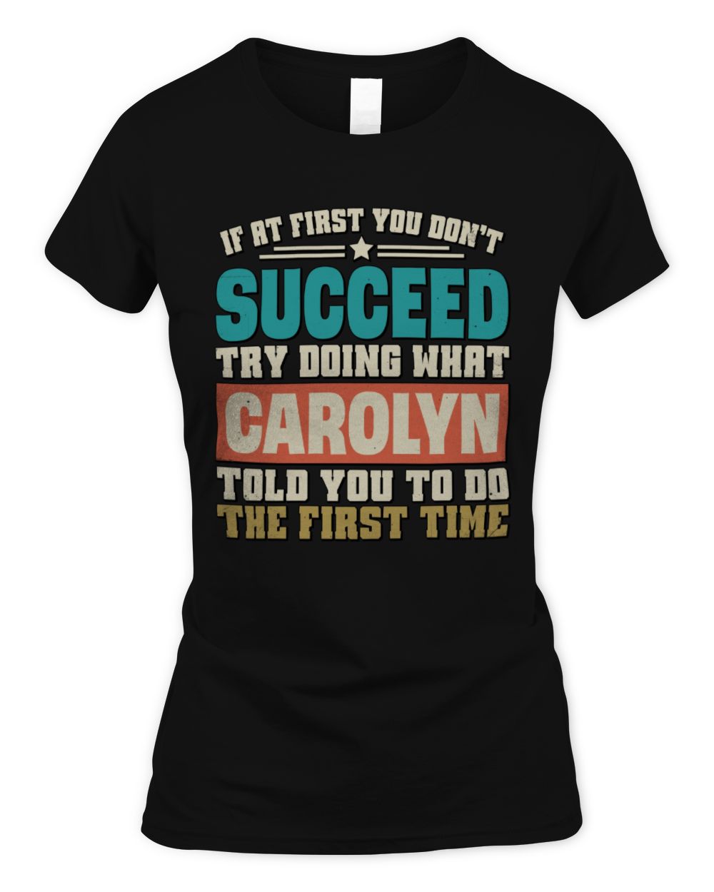 If at First You Don't Succeed Funny Vintage Shirt CAROLYN M1-53 / Women's Standard T-Shirt / black