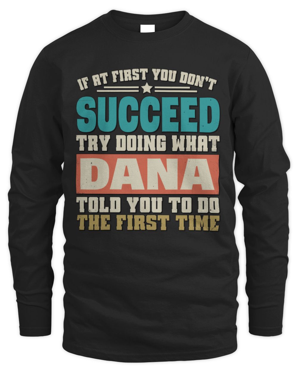 If at First You Don't Succeed Funny Vintage Shirt DANA M1-53 / Men's Long Sleeved T-Shirt / black