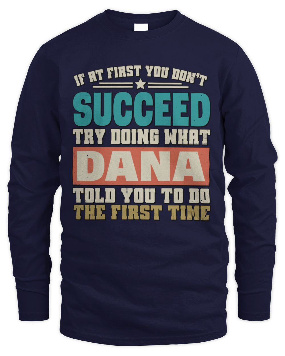 If at First You Don't Succeed Funny Vintage Shirt DANA M1-53 / Men's Long Sleeved T-Shirt / navy
