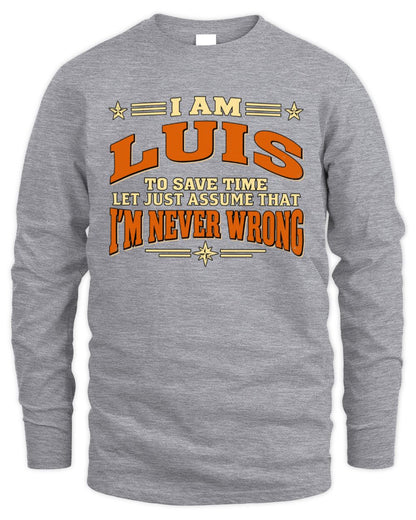 I'm Name Let's Just Assume I'm Never Wrong Retro Shirt LUIS M1-64 / Men's Long Sleeved T-Shirt / sport grey