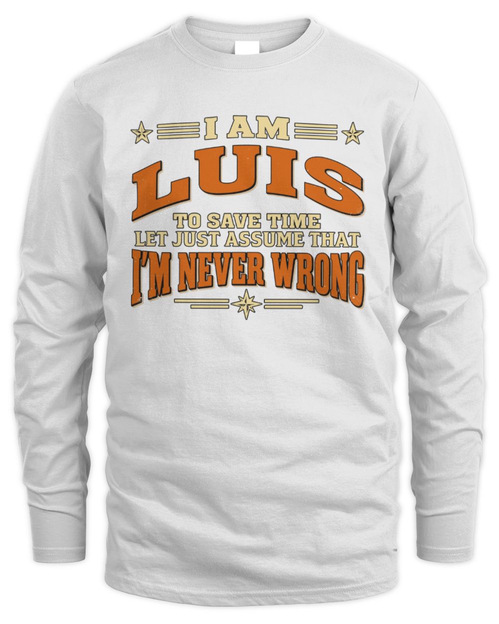 I'm Name Let's Just Assume I'm Never Wrong Retro Shirt LUIS M1-64 / Men's Long Sleeved T-Shirt / white
