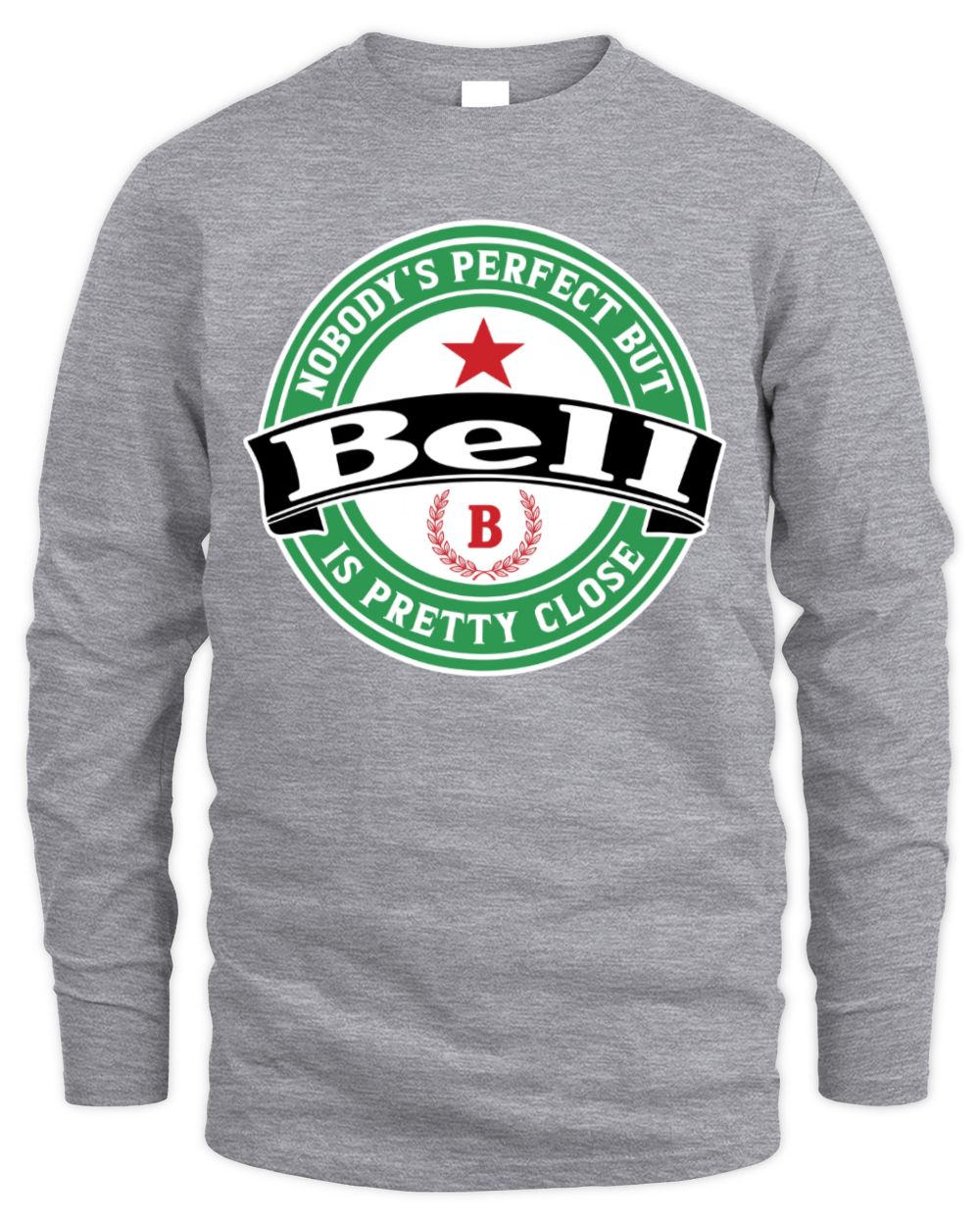 Nobody's Perfect But Your Name Is Pretty Close Heineken Beer T-Shirt BELL M1-S85 / Men's Long Sleeved T-Shirt / sport grey