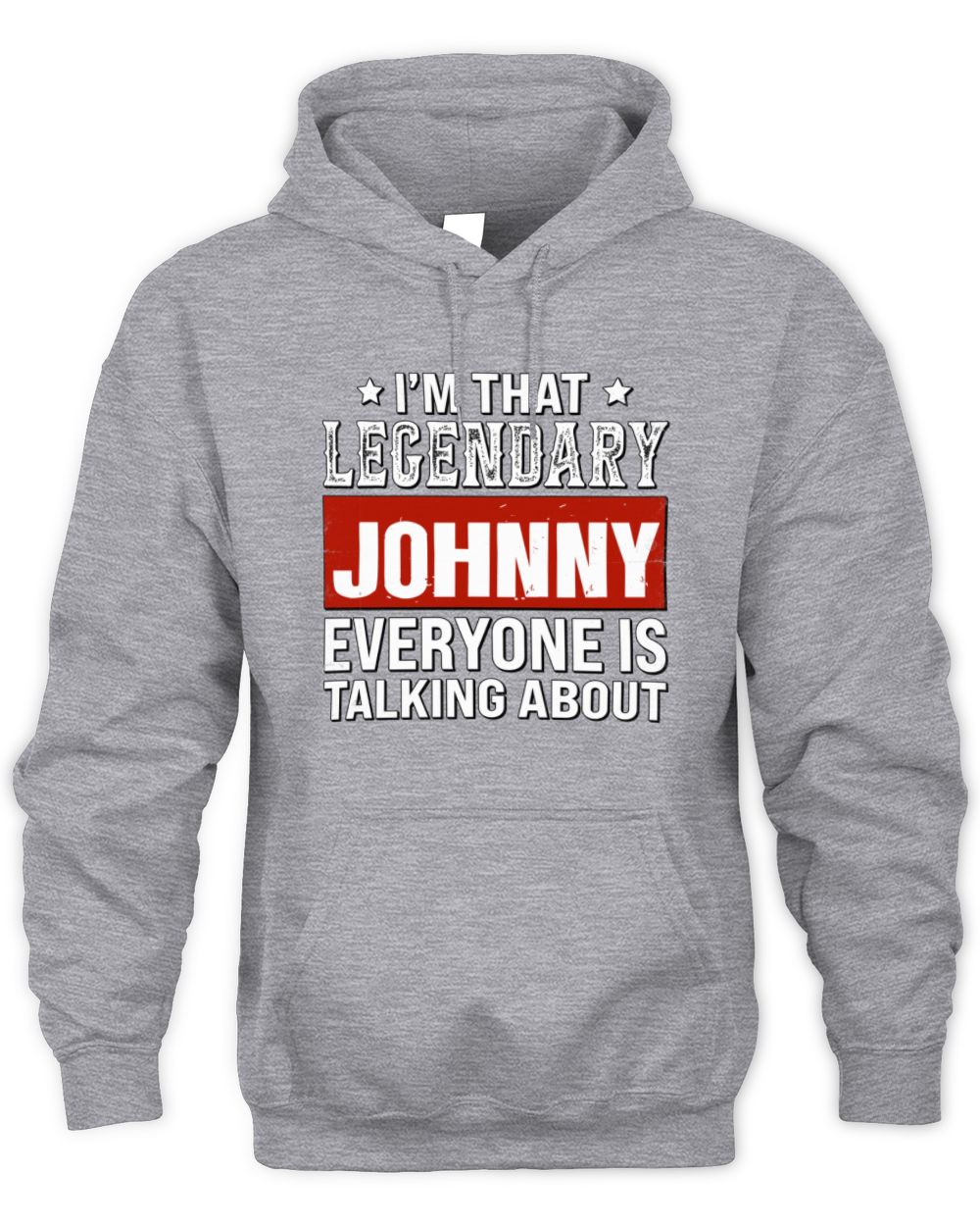 I'm That Legendary Name Everyone Is Talking About Funny Graphic T-Shirt JOHNNY M1-73 / Unisex Hoodie / sport grey