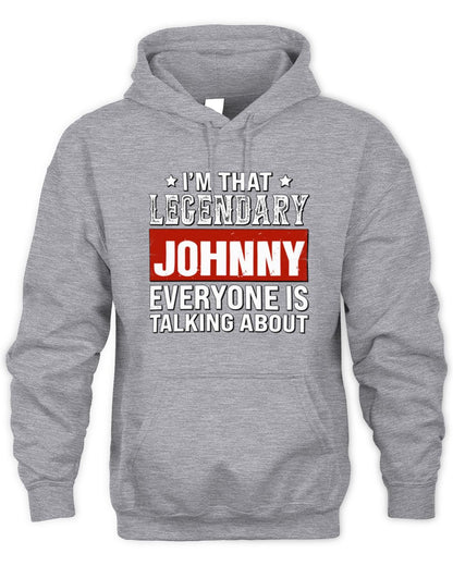 I'm That Legendary Name Everyone Is Talking About Funny Graphic T-Shirt JOHNNY M1-73 / Unisex Hoodie / sport grey