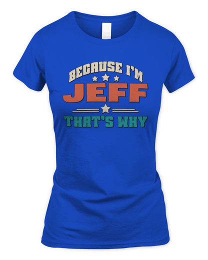 Because I'm Name That's Why Personalized Retro Shirt JEFF-49 / Women's Standard T-Shirt / royal