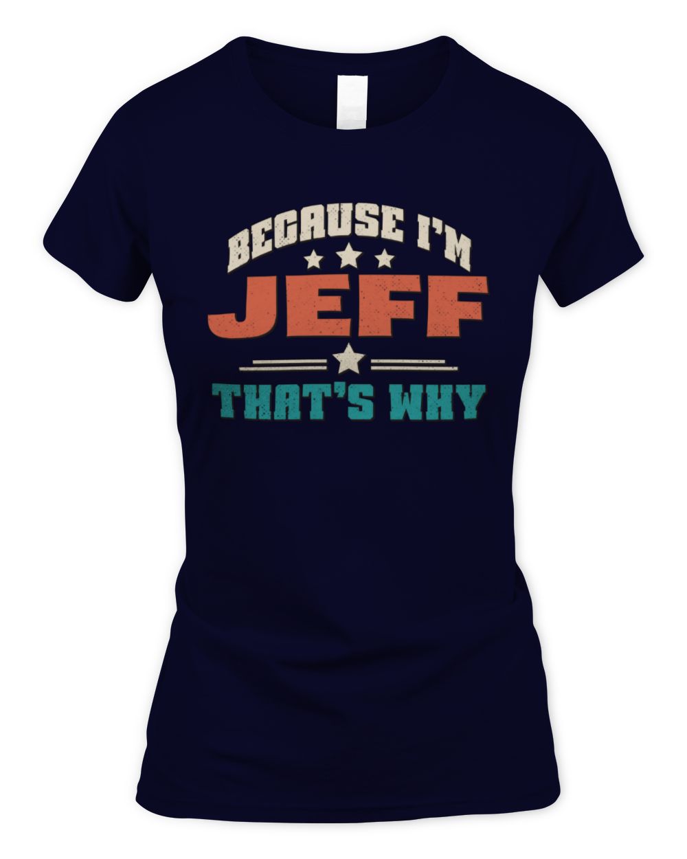 Because I'm Name That's Why Personalized Retro Shirt JEFF-49 / Women's Standard T-Shirt / navy