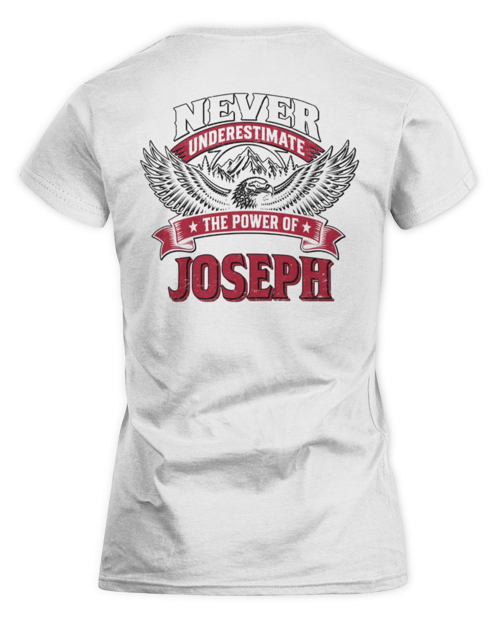 Never Underestimate Your Name Eagle Mountain Shirt JOSEPH M1-61 / Women's Standard T-Shirt / white