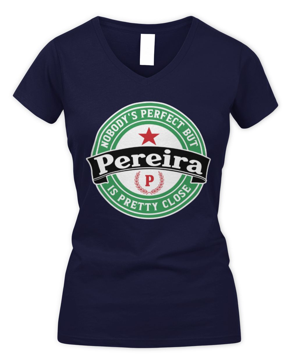 Nobody's Perfect But Your Name Is Pretty Close Heineken Beer T-Shirt PEREIRA M1-S85 / Women's V-Neck T-Shirt / navy