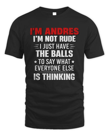 I'm Name I'm Not Rude I Just Have The Balls Funny T-Shirt ANDRES M1-46 / Unisex Standard T-Shirt / black