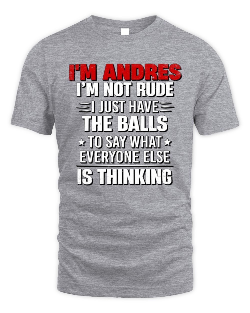 I'm Name I'm Not Rude I Just Have The Balls Funny T-Shirt ANDRES M1-46 / Unisex Standard T-Shirt / sport grey