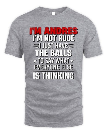 I'm Name I'm Not Rude I Just Have The Balls Funny T-Shirt ANDRES M1-46 / Unisex Standard T-Shirt / sport grey