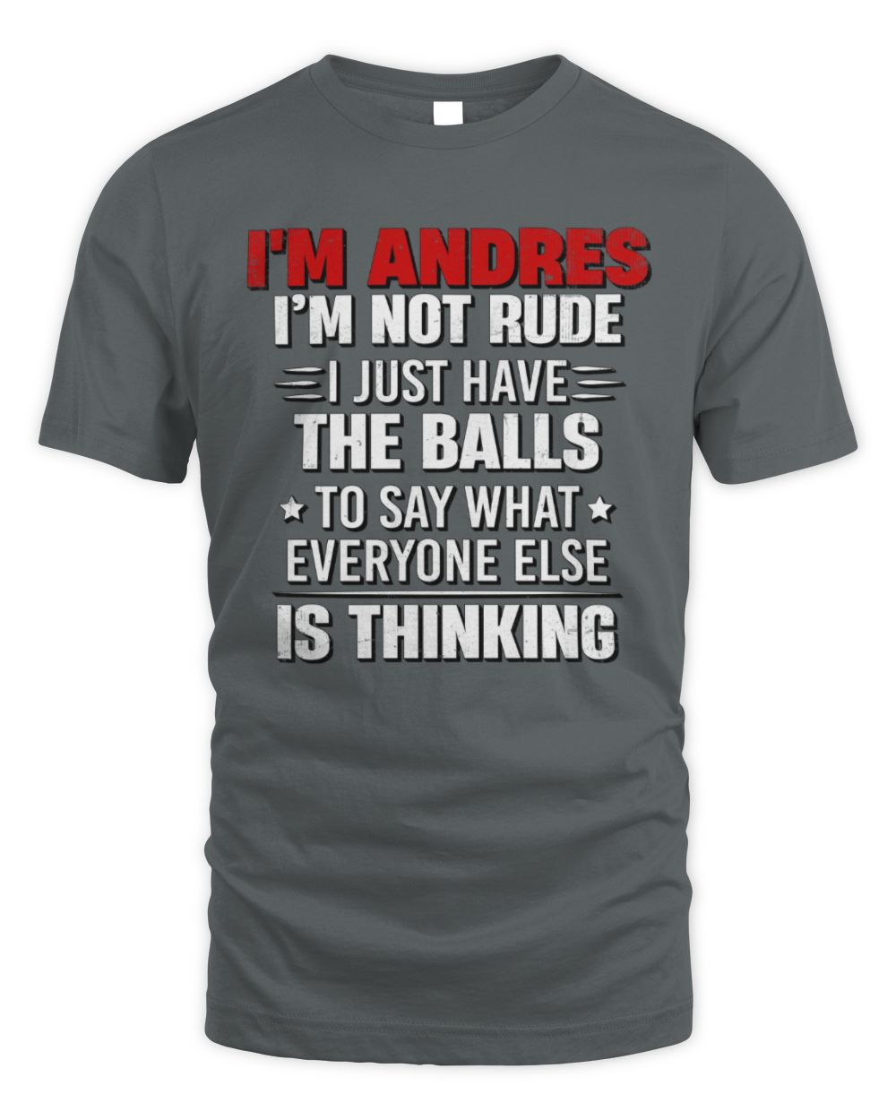 I'm Name I'm Not Rude I Just Have The Balls Funny T-Shirt ANDRES M1-46 / Unisex Standard T-Shirt / charcoal