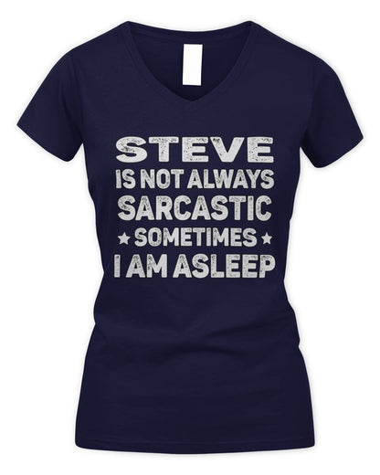 Your Name Is Not Always Sarcastic Funny T-Shirt STEVE M1-62 / Women's V-Neck T-Shirt / navy