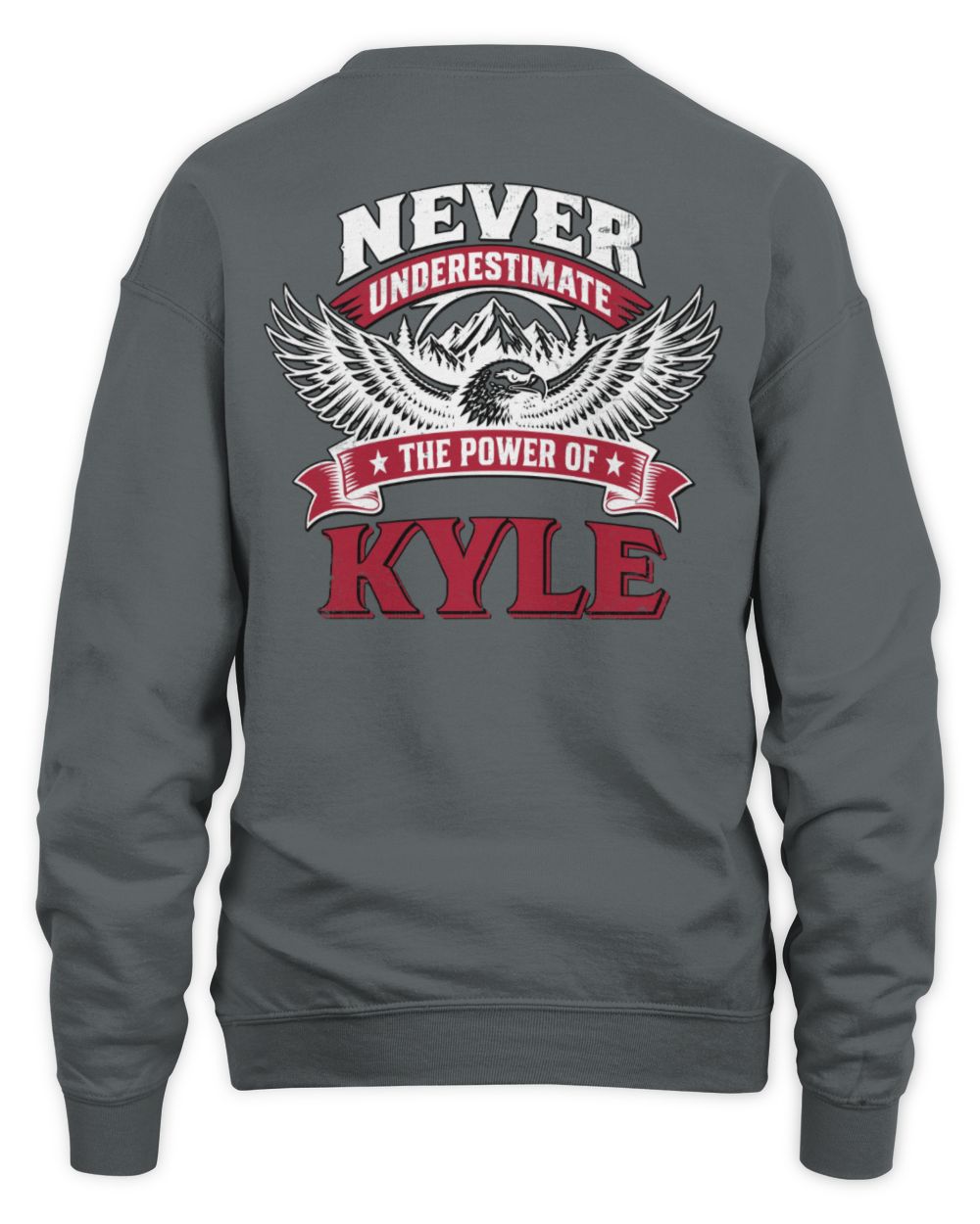 Never Underestimate Your Name Eagle Mountain Shirt KYLE M1-61 / Unisex Sweatshirt / charcoal