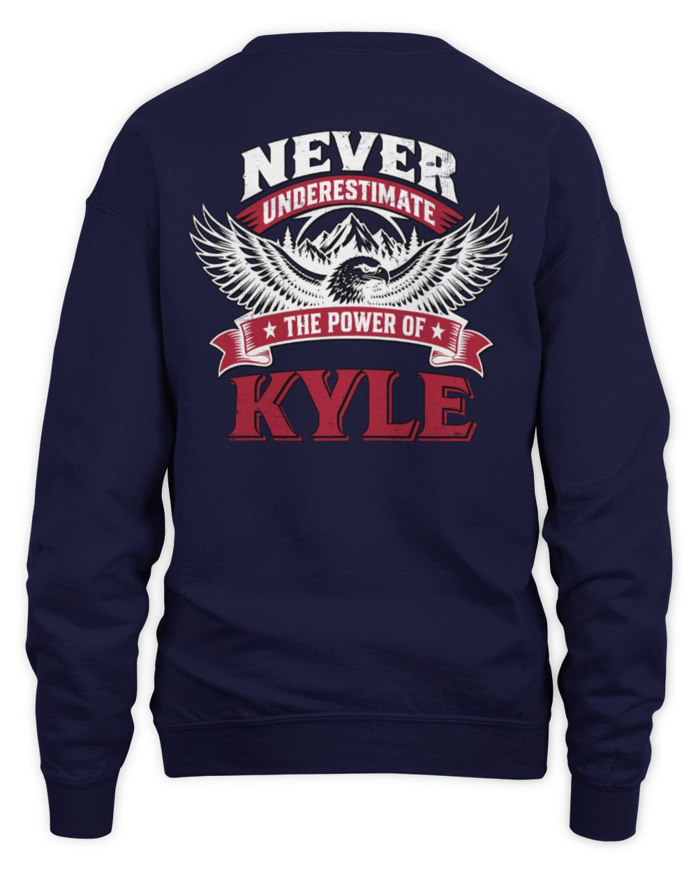 Never Underestimate Your Name Eagle Mountain Shirt KYLE M1-61 / Unisex Sweatshirt / navy