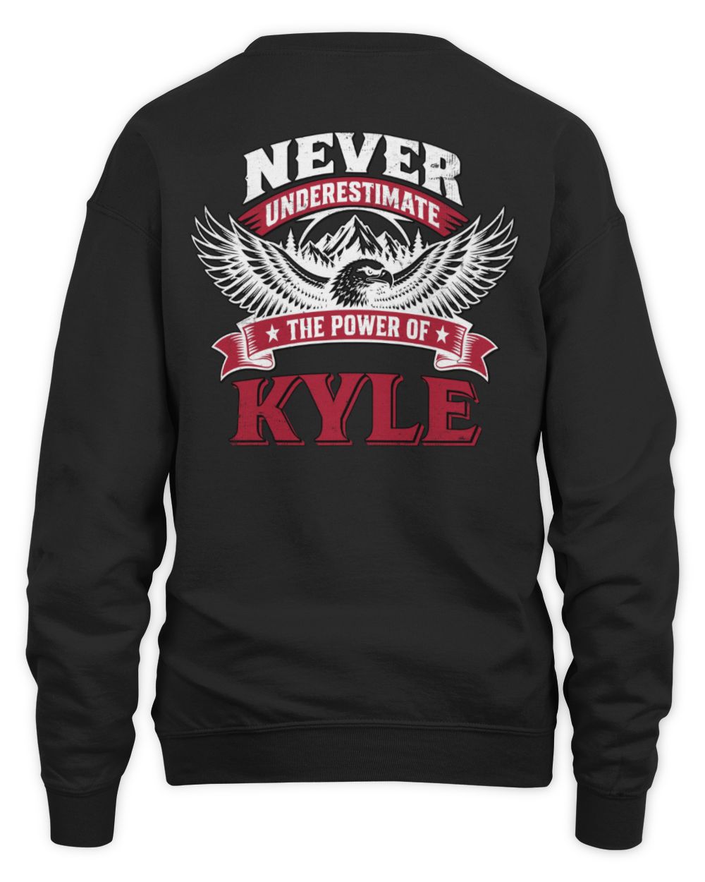 Never Underestimate Your Name Eagle Mountain Shirt KYLE M1-61 / Unisex Sweatshirt / black