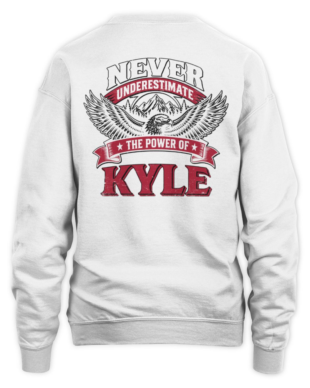 Never Underestimate Your Name Eagle Mountain Shirt KYLE M1-61 / Unisex Sweatshirt / white