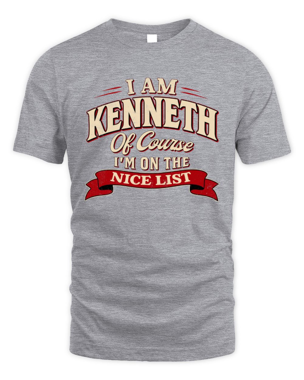 I'm Name Of Course I'm On The Nice List Funny Christmas Shirt KENNETH M1-68 / Unisex Standard T-Shirt / sport grey