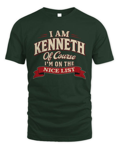 I'm Name Of Course I'm On The Nice List Funny Christmas Shirt KENNETH M1-68 / Unisex Standard T-Shirt / forest green