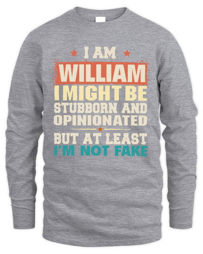I Am Name I Might Be Stubborn and Opinionated Graphic T-Shirt WILLIAM M1-72 / Men's Long Sleeved T-Shirt / sport grey
