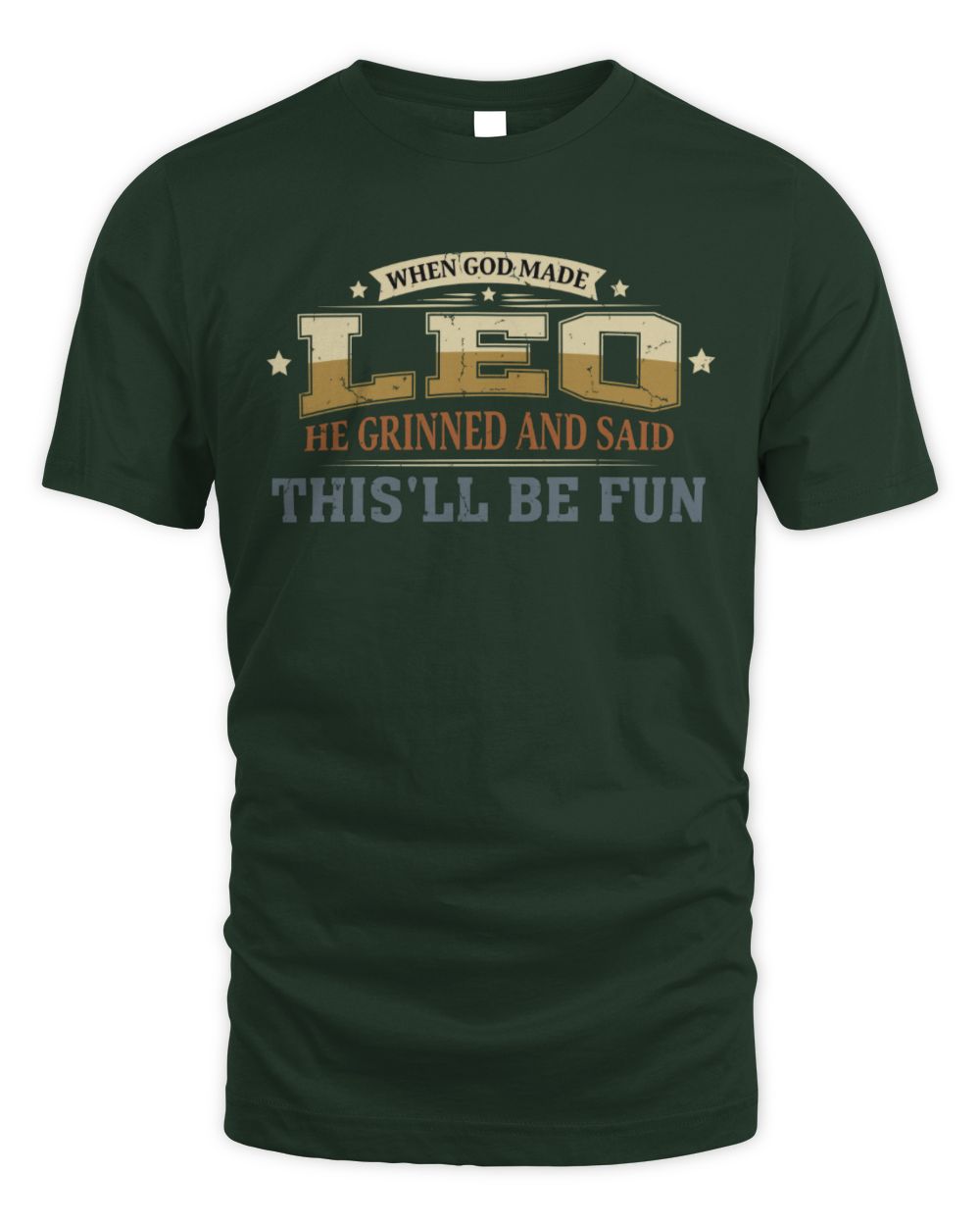 When God Made Your Name Funny Heritage T-Shirt LEO M1-80 / Unisex Standard T-Shirt / forest green