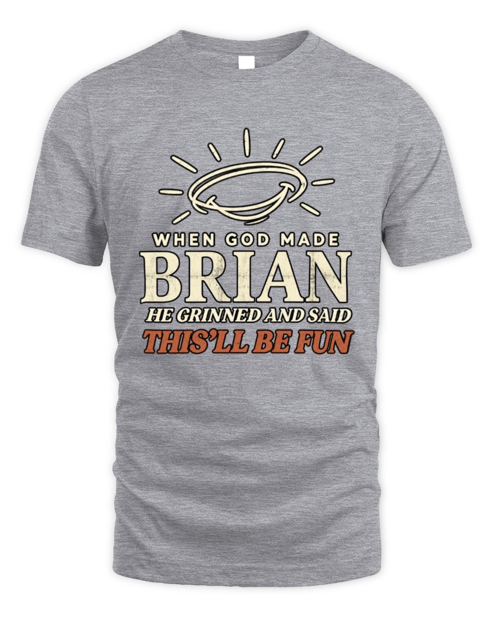 When God Made Your Name Funny Western T-Shirt T-Shirt BRIAN M1-S82 / Unisex Standard T-Shirt / sport grey