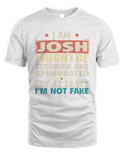 I Am Name I Might Be Stubborn and Opinionated Graphic T-Shirt JOSH M1-72 / Unisex Standard T-Shirt / white