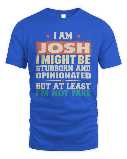 I Am Name I Might Be Stubborn and Opinionated Graphic T-Shirt JOSH M1-72 / Unisex Standard T-Shirt / royal