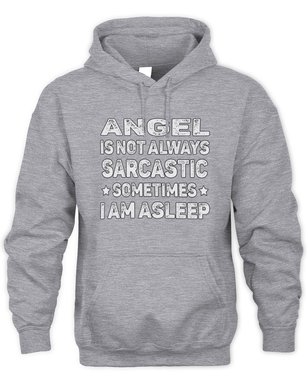 Your Name Is Not Always Sarcastic Funny T-Shirt ANGEL M1-62 / Unisex Hoodie / sport grey