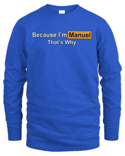 Because I'm Name That's Why Funny Logo T-Shirt MANUEL M1-S87 / Men's Long Sleeved T-Shirt / royal