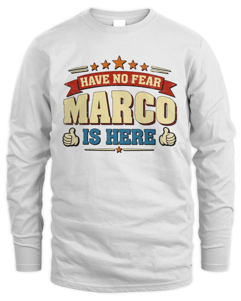 Have No Fear Your Name Is Here Cool Graphic T-Shirt MARCO M1-71 / Men's Long Sleeved T-Shirt / white